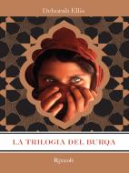 Ebook La trilogia del burqa di Ellis Deborah edito da Rizzoli