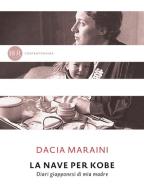 Ebook La nave per Kobe di Maraini Dacia edito da BUR