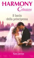 Ebook Il bacio della principessa di Kara Lennox edito da HarperCollins Italia