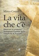 Ebook La vita che c'è di Marco Cosini edito da TS Edizioni