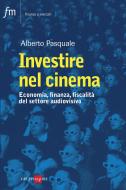 Ebook investire nel cinema di Alberto Pasquale edito da IlSole24Ore Publishing and Digital