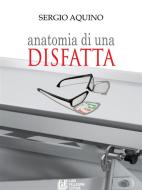 Ebook Anatomia di una disfatta di Sergio Aquino edito da Luigi Pellegrini Editore