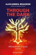 Ebook Through the dark (edizione italiana) di Bracken Alexandra edito da Sperling & Kupfer
