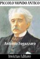 Ebook Piccolo mondo antico di Antonio Fogazzaro edito da Invictus Editore