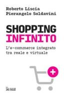 Ebook Shopping infinito di Roberto Liscia, Pierangelo Soldavini edito da IlSole24Ore Publishing and Digital