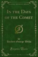 Ebook In the Days of the Comet di Herbert George Wells edito da Forgotten Books