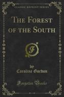 Ebook The Forest of the South di Caroline Gordon edito da Forgotten Books