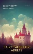 Ebook Fairy Tales for Adults di Anton Chekhov, William Shakespeare, Beatrix Potter edito da Interactive Media