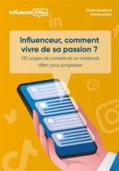 Ebook Influenceur, comment vivre de sa passion ? di Stéphane Bouillet, Influence4You Influence4You, Tristan Bouillet edito da Books on Demand