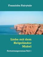 Ebook Liebe mit dem Helgoländer Makel di Franziska Fairytale edito da Books on Demand
