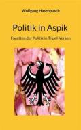 Ebook Politik in Aspik di Wolfgang Hasenpusch edito da Books on Demand