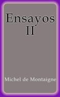 Ebook Ensayos II di Michel De Montaigne edito da Michel De Montaigne