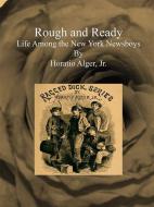 Ebook Rough and Ready di Horatio Alger, Jr. edito da Horatio Alger, Jr.