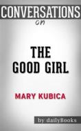 Ebook The Good Girl: An addictively suspenseful and gripping thriller by Mary Kubica | Conversation Starters di dailyBooks edito da Daily Books