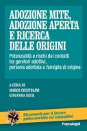 Ebook Adozione mite, adozione aperta e ricerca delle origini di AA. VV. edito da Franco Angeli Edizioni