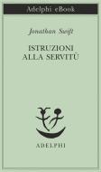 Ebook Istruzioni alla servitù di Jonathan Swift edito da Adelphi
