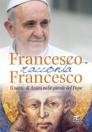 Ebook Francesco racconta Francesco di Enrico Impalà edito da TS Edizioni