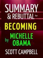Ebook Summary & Rebuttal for Becoming by Michelle Obama di Scott Campbell edito da Scott Campbell