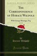 Ebook The Correspondence of Horace Walpole di Horace Walpole, George Montagu edito da Forgotten Books