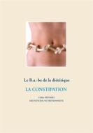 Ebook Le B.a.-ba de la diététique de la constipation di Cédric Ménard edito da Books on Demand