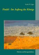 Ebook Findel - Im Auftrag des Königs di Katka W. Jäger edito da Books on Demand