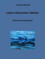 Ebook Leben Menschen Welten di Martin Bertels edito da Books on Demand