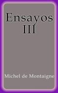 Ebook Ensayos III di Michel De Montaigne edito da Michel De Montaigne