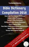 Ebook Bible Dictionary Compilation 2018 di Truthbetold Ministry, Matthew George Easton, William Wilberforce Rand, Edward Robinson, American Tract Society edito da TruthBeTold Ministry