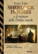 Ebook Sherlock Holmes e il mistero delle Dodici tavole di Enrico Solito edito da Delos Digital