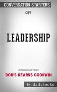 Ebook Leadership: In Turbulent Times??????? by Doris Kearns Goodwin???????  | Conversation Starters di dailyBooks edito da Daily Books