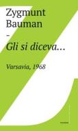 Ebook Gli si diceva…Varsavia, 1968 di Zygmunt Bauman edito da Castelvecchi