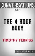 Ebook The 4 Hour Body: An Uncommon Guide to Rapid Fat Loss, Incredible Sex and Becoming Superhuman by Timothy Ferriss | Conversation Starters di dailyBooks edito da Daily Books