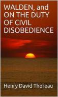 Ebook Walden, And  On The Duty Of Civil Disobedience di Henry David Thoreau edito da ALI MURTAZA