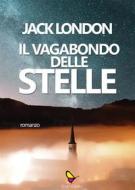 Ebook Il vagabondo delle stelle di Jack London edito da GAEditori