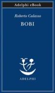 Ebook Bobi di Roberto Calasso edito da Adelphi