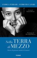 Ebook Nella terra di mezzo di Peccatori Fedro Alessandro, Ferrari Andrea edito da Piemme