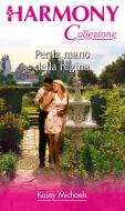 Ebook Per la mano della regina di Kasey Michaels edito da HarperCollins Italia
