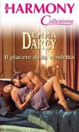 Ebook Il piacere della vendetta di Emma Darcy edito da HarperCollins Italia