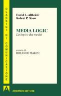Ebook Media Logic di Altheide David L., Snow Robert P. edito da Armando Editore