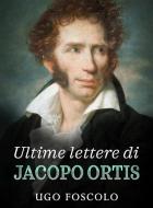 Ebook Ultime lettere di Jacopo Ortis di Ugo Foscolo edito da Youcanprint