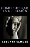 Ebook Cómo superar la depresión (traducido) di Leonard Cammer edito da anna ruggieri