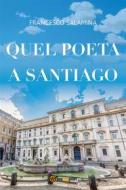 Ebook Quel poeta a Santiago di FRANCESCO SALAMINA edito da Youcanprint