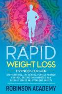 Ebook Rapid weight loss hypnosis for men di Robinson Academy edito da Youcanprint