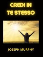 Ebook Credi in Te stesso (Tradotto) di Joseph Murphy edito da Stargatebook