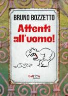 Ebook Attenti all'uomo! di Bruno Bozzetto edito da Gallucci