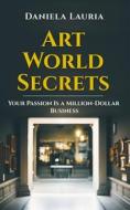 Ebook Art World Secrets di Daniela Lauria edito da Bookness
