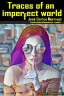 Ebook Traces Of An Imperfect World di Jose Carlos Bermejo edito da Babelcube Inc.