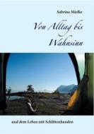 Ebook Von Alltag bis Wahnsinn di Sabrina Mielke edito da Books on Demand