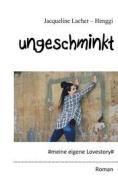Ebook Ungeschminkt di Jacqueline Lacher-Henggi edito da Books on Demand