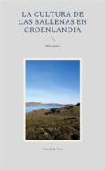 Ebook La cultura de las ballenas en Groenlandia di Vito de la Vera edito da Books on Demand